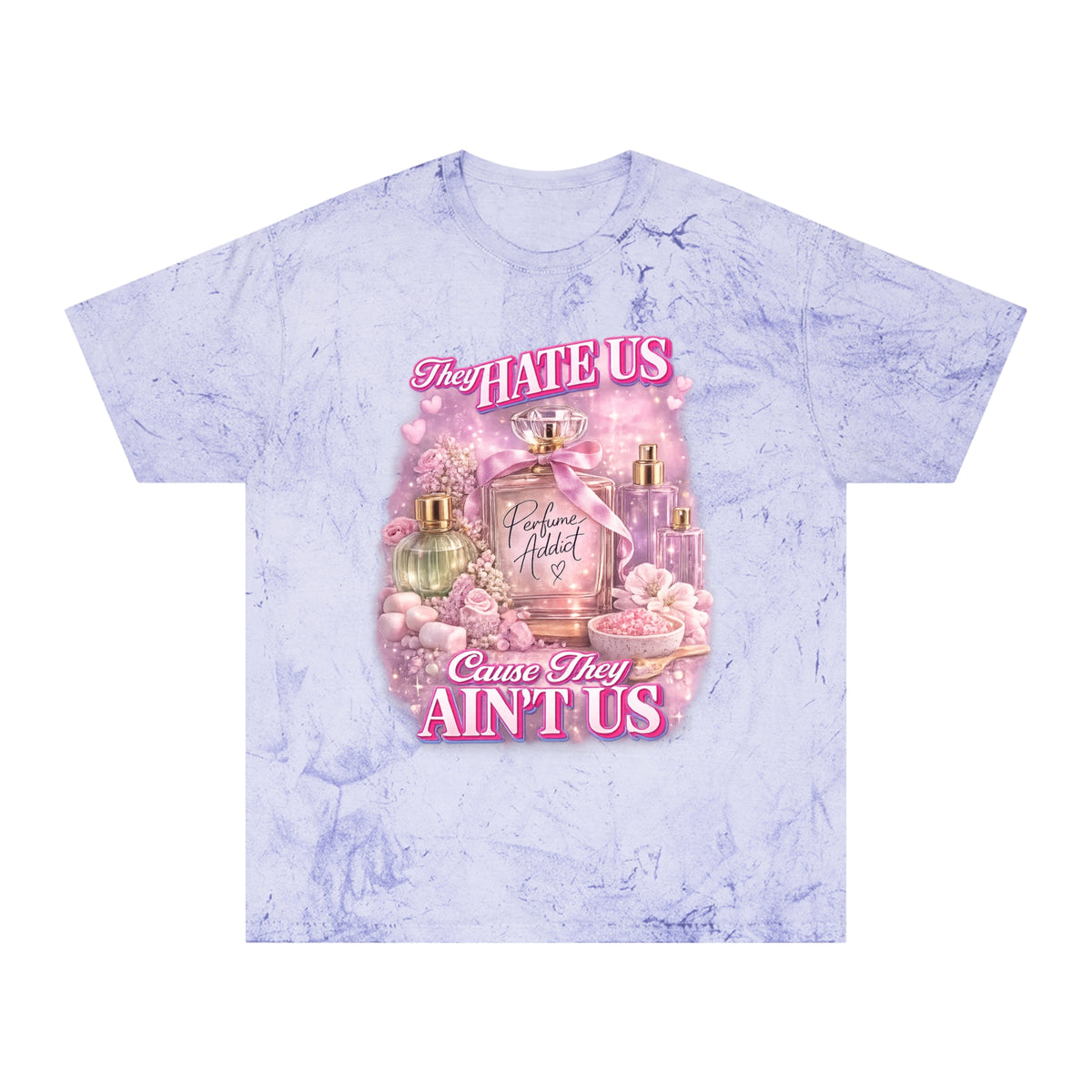 They Hate Us 'Cause They Ain't Us Tee | Perfume Community Graphic Shirt, Cute Fragrance Lover Gift
